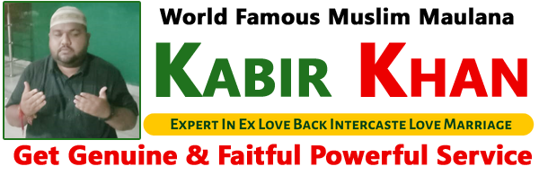 World Famous Maulana Kabir Khan +91-9872150398